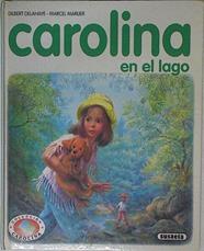 Carolina en el lago | 125427 | Delahaye, Gilbert/Marcier ( Ilustrador), Marcel/Blanco Dávila, Ana
