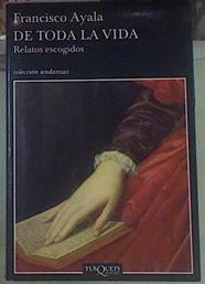 De toda la vida: relatos escogidos | 154812 | Ayala, Francisco