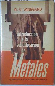 Introducción a la solidificación de metales | 128458 | Winegard, W.C.