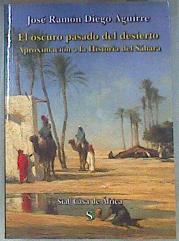 El oscuro pasado del desierto: aproximación a la historia del Sáhara | 180965 | Diego Aguirre, José Ramón