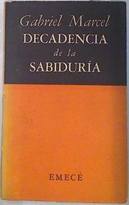 Decadencia de la sabiduria | 134408 | Gabriel Marcel