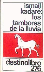 Los tambores de la lluvia | 184381 | Kadare, Ismail
