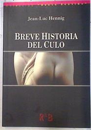 Breve historia del Culo. Sus gracias y desgracias | 74741 | Hennig, Jean Luc/Lydia Vázquez Jiménez, Traducción y Adaptación/Ilustradora Marie-Cristine Larriviére