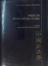PRECIS D'ACUPUNCTURE. Bases Anatomo-Physiologiques. ( SIN Atlas) | 153448 | Castro, Docteur Paul