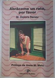 Abráceme un rato, por favor | 130974 | Renau Manent, Maria Dolors