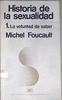 Historia de la sexualidad 1 La voluntad de saber | 171307 | Foucault, Michel