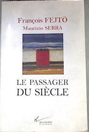 Le passager du siècle | 175091 | Fejtö, François/Serra, Maurizio