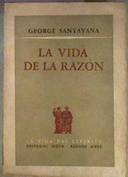 La Vida de la Razón o Fases del Progreso Humano | 183944 | George Santayana