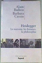 Heidegger le nazisme, les femmes, la philosophie - Collection ouvertures. | 159095 | Badiou, Alain/Cassin, Barbara
