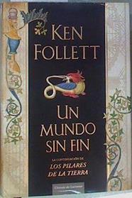 Un mundo sin fin    Continuacion de Los pilares de la tierra | 91060 | Follett, Ken