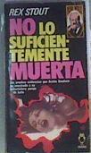No lo suficientemente muerta | 165675 | Stout, Rex