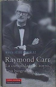 Raymond Carr. La curiosidad del zorro, una biografía | 150631 | González Hernández, María Jesús (1961- )