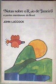 Notas sobre o Rio de Janeiro e partes meridionais do Brasil Notas sobre o Rio de Janeiro e partes me | 184788 | John Luccock