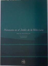 Primavera en el jardín de la niña luna | 131775 | Del Valle Araluze, Irma/Araluze (ilustraciones), Julen