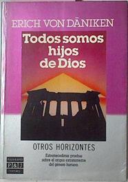 Todos Somos Hijos De Dios | 7668 | Daniken, Eric Von