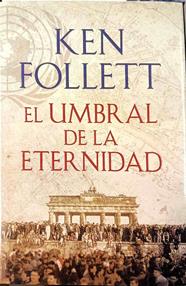 El Umbral de la eternidad ( Tercer tomo de la trilogia The Century) | 123220 | Ken Follett