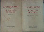 El Catolicismo Y La Cruzada De Franco T II Su Caracter Inicial T III Cómo siguió y triunfo la cruzad | 44839 | Juan De Iturralde