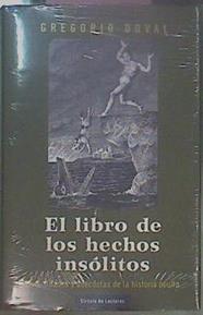 El Libro De Los Hechos Insólitos: Curiosidades Y Anécdotas De La Historia Oculta | 61746 | Doval Gregorio