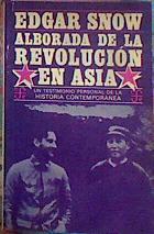 Alborada De La Revolución En Asia. Un Testimonio Personal De La Historia Contemporáne | 52376 | Snow Edgar