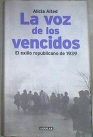 La voz de los vencidos: el exilio republicano de 1939 | 179693 | Alted Vigil, Alicia