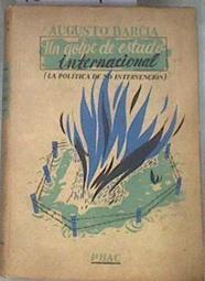 Un golpe de Estado internacional La política de Intervención | 180024 | Barcia, Augusto