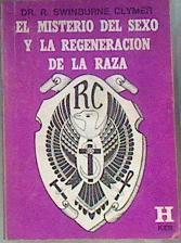 El misterio del sexo y la regeneración de la raza | 172286 | Swinburne Clymer, R.