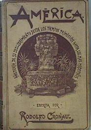 América (Historia De Su Descubrimiento, Desde Los Tiempos Primitivos Hasta Los Más Mo | 58454 | Cronau Rodolfo