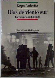 Días De Viento Sur La Violencia En Euskadi | 58239 | Aulestia Kepa