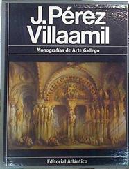 Monografías de Arte Gallego: J. Pérez Villamil | 102145 | Arias Angeles, D, Juan Enrique