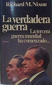 La Verdadera Guerra. La Tercera Guerra Mundial Ha Comenzado. | 52992 | Nixon Richard