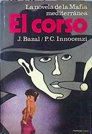 El Corso La Novela De La Mafia Mediterránea | 48769 | Bazal J Innocenzi P C