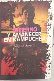 Infierno y amanecer en Kampuchea ( Camboya ) | 188660 | Rivero, Miguel