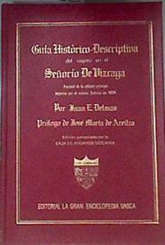 Guía histórico descriptiva del viajero en el Señorio de Vizcaya Por Juan E. Delmas | 169182 | Delmas, Juan Eustaquio/José María de Areilza, Prólogo