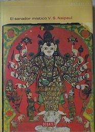 El sanador místico | 122902 | Naipaul, V. S./Casas, Flora