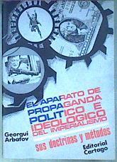 El Aparato De Propaganda Político E Ideológico Del Imperialismo Sus Doctrinas Y Métod | 61750 | Arbatov Georgui