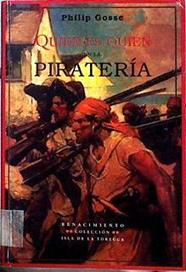 Quién es quién en la piratería: hechos singulares de las vidas y muertes de los piratas y bucaneros | 142808 | Gosse, Philip