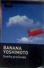 Sueño profundo | 187951 | Yoshimoto, Banana (1964- )