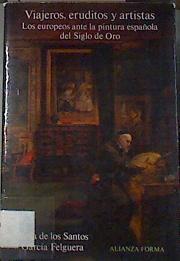 Viajeros, eruditos y artistas: europeos ante la pintura española del siglo de Oro | 177433 | García Felguera, María de los Santos