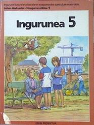 Ingurunea 5: 5 Educación Primaria, 3 ciclo Lehen Ezkuntza Hirugarren zikloa 1 | 141440 | Goia, Ximon/Rodríguez, Juan Manuel