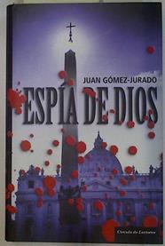Espía de Dios | 94920 | Gómez-Jurado, Juan