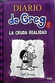Diario de Greg 5: La cruda realidad | 143380 | Jeff Kinney