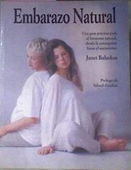 Embarazo Natural Una guía práctica para bienestar natural, desde la concepción hasta el nacimiento | 22111 | Balaskas Janet