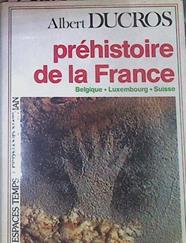 Préhistoire De La France Belgique Luxembourg Suisse | 52247 | Ducros, Albert