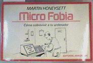 Microfobia: (cómo sobrevivir a tu ordenador y a la revolución tecnológica) | 165650 | Honeysett, Martin