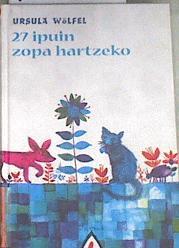 27 ipuin zopa hartzeko | 177080 | Wölfel, Ursula/Ilustrazioak Bettina Wölfel