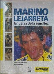 Marino Lejarreta:la fuerza de la sencillez | 112295 | Etxezarreta, Ramón/Iribar, Arritxu