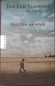 Escribir es vivir | 127727 | Sampedro, José Luis/Lucas, Olga