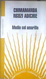 Medio sol amarillo | 107823 | Adichie, Chimamanda Ngozi/Traducción de Laura Rins Calahorra