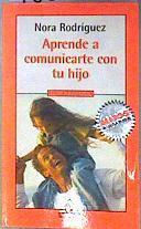 Aprende a comunicarte con tu hijo | 186880 | Rodríguez, Nora