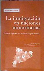 La inmigración en naciones minoritarias Flandes Quebec y Cataluña en perspectiva | 182524 | Zapata Barrero, Ricard